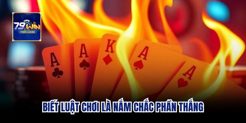 Biết luật chơi là nắm chắc phần thắng