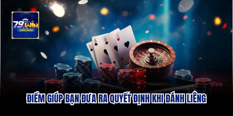 Điểm giúp bạn đưa ra quyết định khi đánh liêng