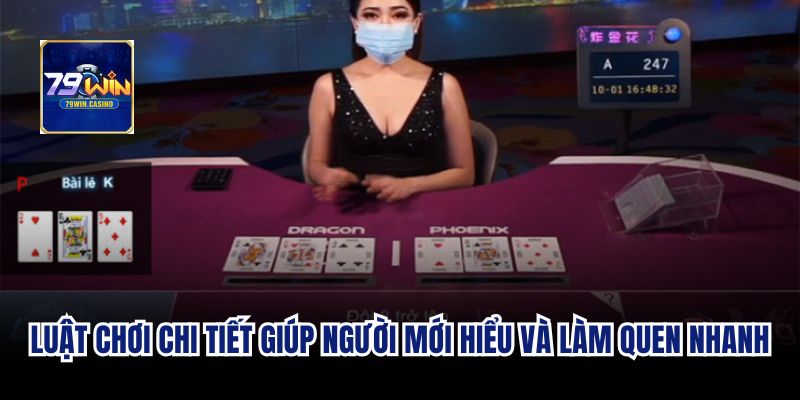 Luật chơi chi tiết giúp người mới hiểu và làm quen nhanh