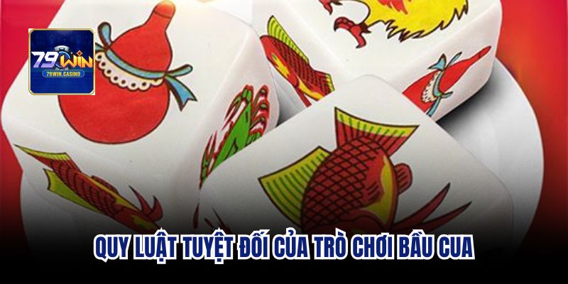 Quy luật tuyệt đối của trò chơi bầu cua