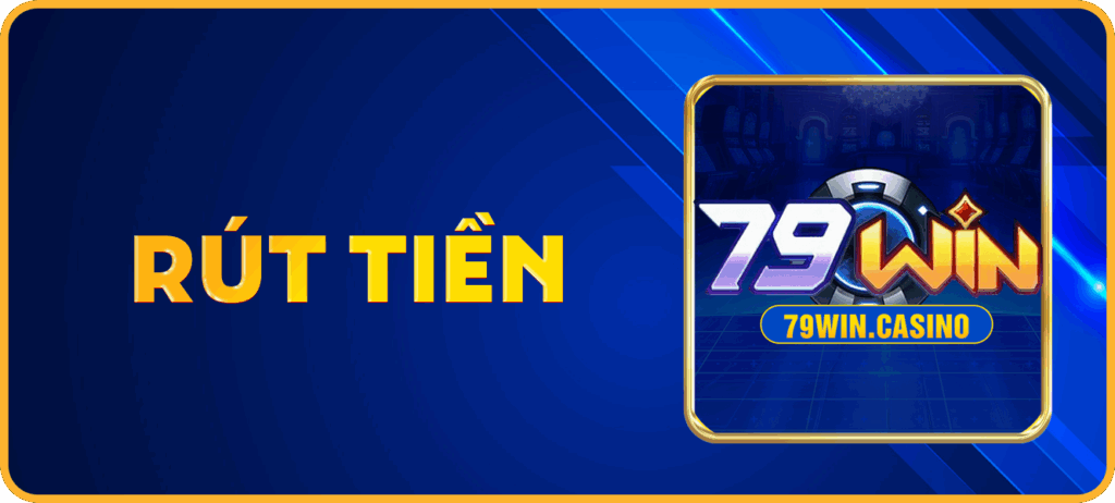 Hướng dẫn rút tiền tại 79Win chi tiết nhất