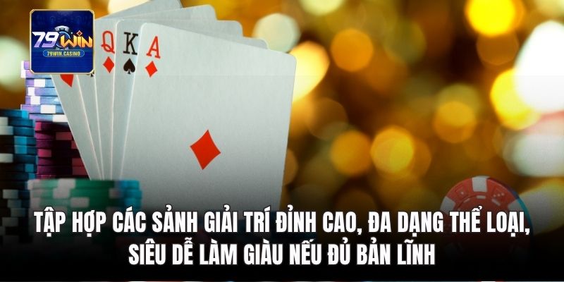 Tập hợp các sảnh giải trí đỉnh cao, đa dạng thể loại