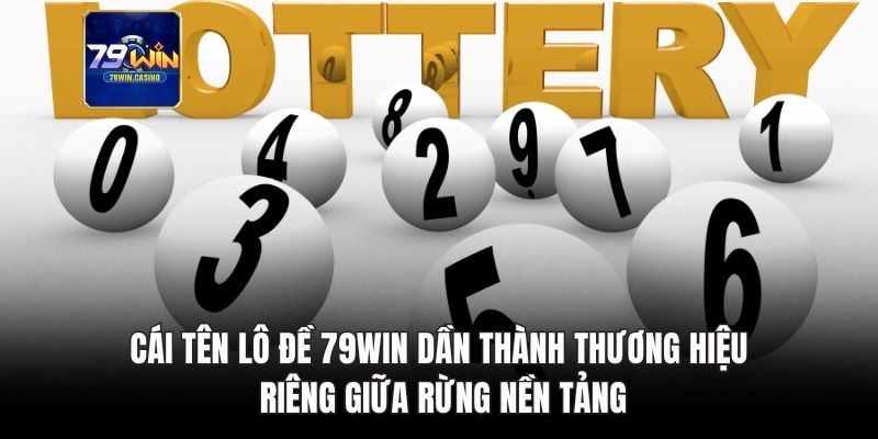 Cái tên lô đề 79Win dần thành thương hiệu