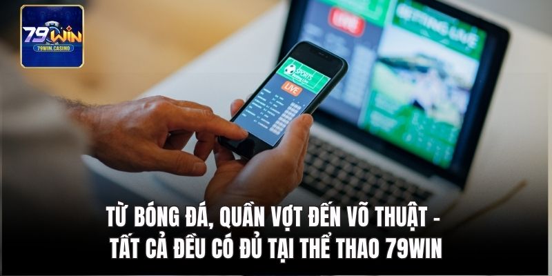 Quần vợt đến võ thuật – tất cả đều có đủ tại thể thao 79win