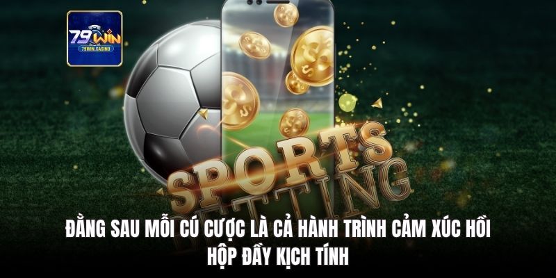 Đằng sau mỗi cú cược là cả hành trình cảm xúc hồi hộp đầy kịch tính.