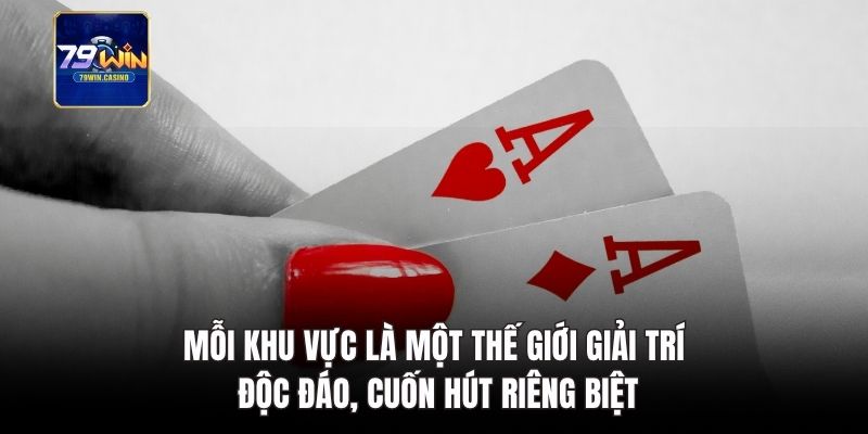 Mỗi khu vực là một thế giới giải trí độc đáo, cuốn hút riêng biệt