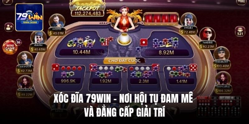Xóc đĩa 79Win - nơi hội tụ đam mê và đẳng cấp giải trí