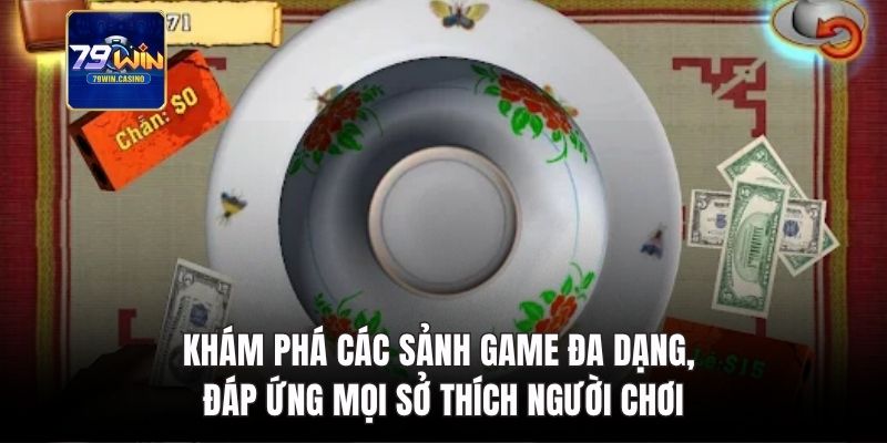 Khám phá các sảnh game đa dạng, đáp ứng mọi sở thích người chơi